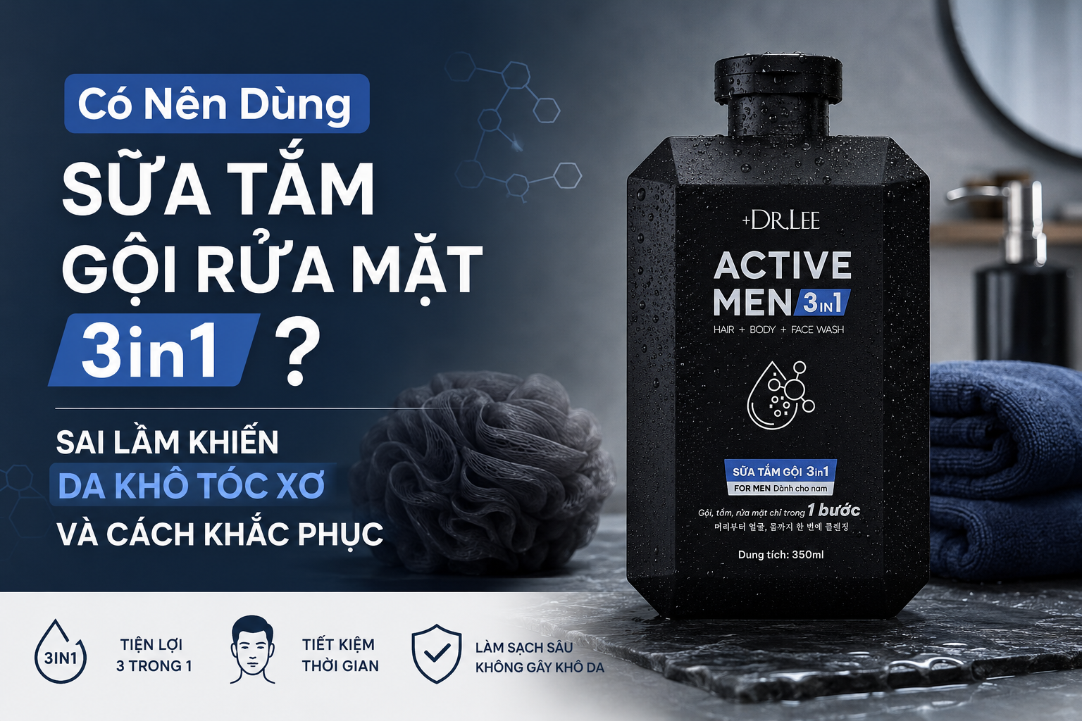 Có Nên Dùng Sữa Tắm Gội Rửa Mặt 3in1? Sai Lầm Khiến Da Khô Tóc Xơ Và Cách Khắc Phục